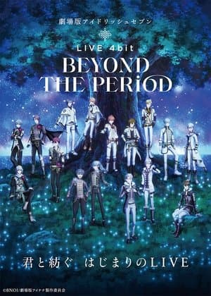IDOLiSH7 Movie: LIVE 4bit - BEYOND THE PERiOD