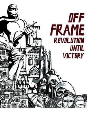 Off Frame AKA Revolution Until Victory