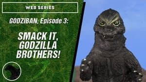 Smack it, Godzilla Brothers!