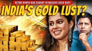 Ranya Rao Smuggling Case Shocker! | India's Never Ending Love-affair With Gold