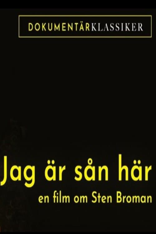 Jag Är Sån Här: En Film Om Sten Broman