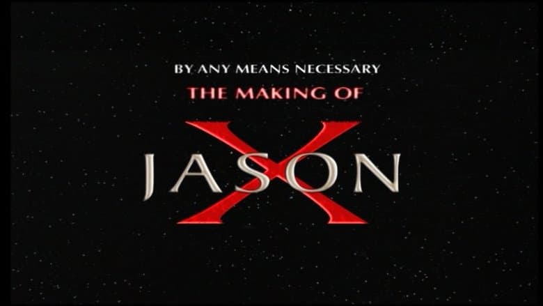 By Any Means Necessary: The Making of "Jason X"
